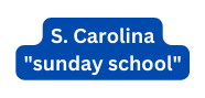 S Carolina sunday school