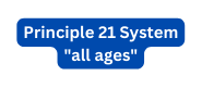 Principle 21 System all ages